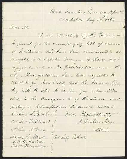 Slavery: South Carolina Interesting ALS, 1 page, 4to, Charleston, July 29, 1863, by JW Harrison, Aide of Gov. M.L. Bonham, who writes to Major Echols that I am directed by the
Governor to furnish you the accompanying list of names of Gentleme