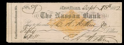 Arthur, Chester A. Unusual Autograph Document Signed C.A. Arthur as President, 1 page, narrow oblong 8vo, New York, September 18, 1882. A check drawn on the Nassau Bank in the
amount of $50, to the order of C.A. Arthur Jr., in effect